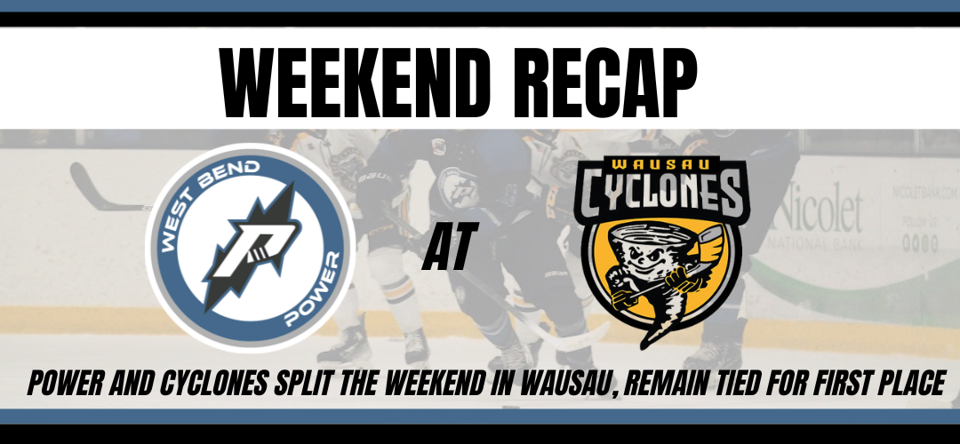 Weekend Recap – Power splits in Wausau