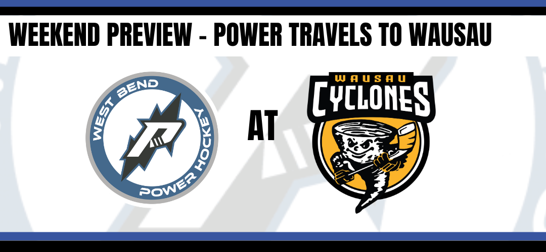 Weekend Preview – Power travels to Wausau for one game match up