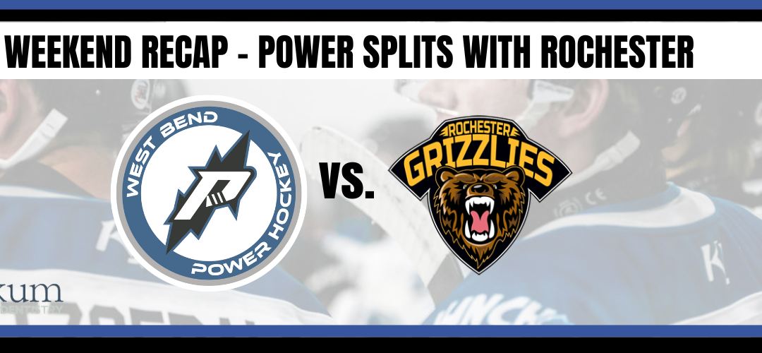 Weekend Recap – Power splits with Rochester