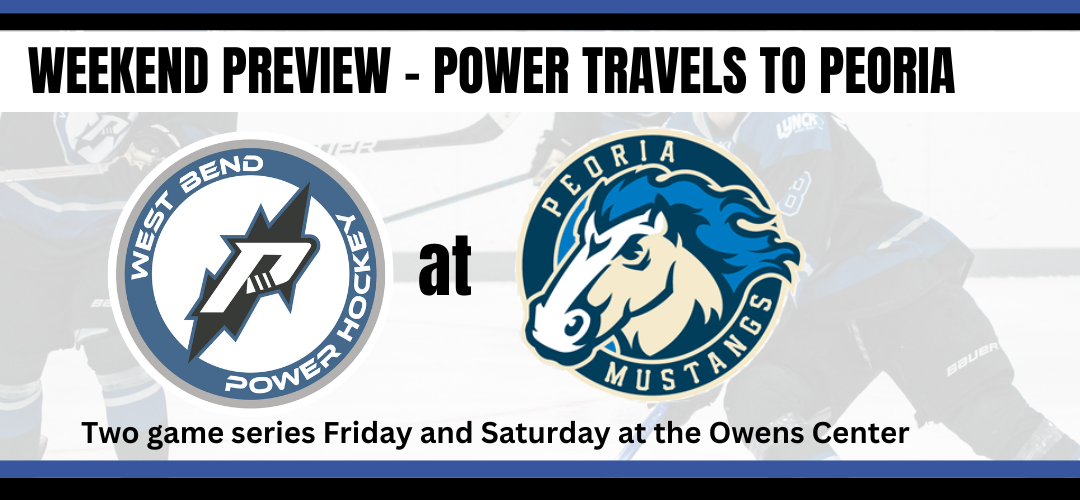 Weekend Preview – Power travels to Peoria