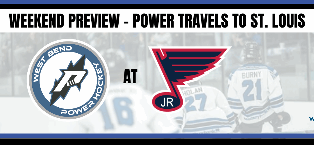 Weekend Preview – Power travels to St. Louis