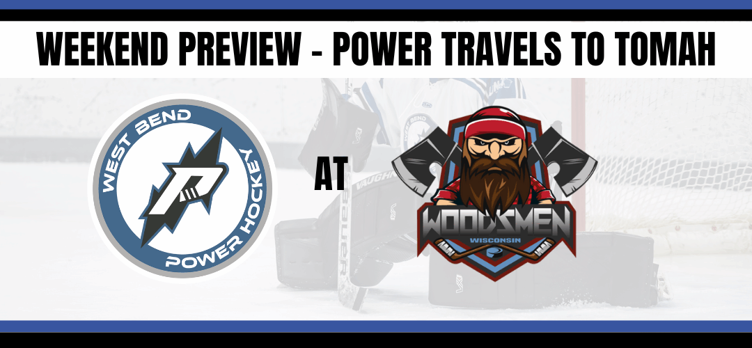Weekend Preview – Power faces off with Woodsmen in Tomah