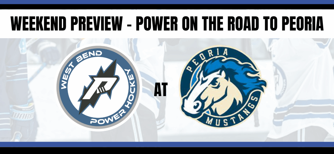 Weekend Preview – Power travels to Peoria