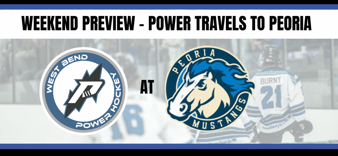 Weekend Preview – Power travels to Peoria