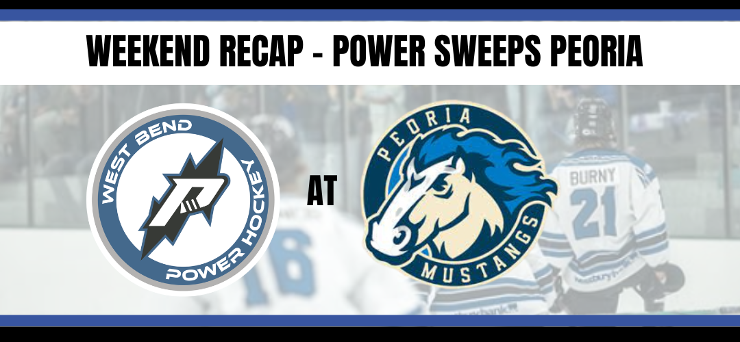 Weekend Recap – Power Sweeps Peoria